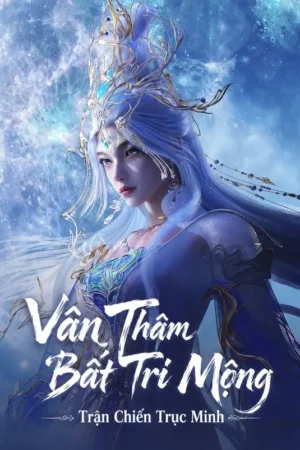Vân Thâm Bất Tri Mộng: Trận Chiến Trục Minh
